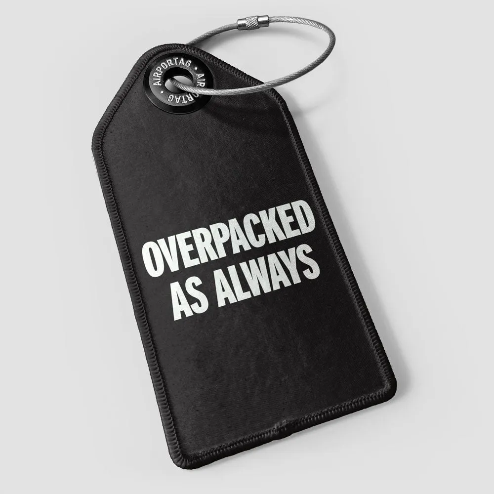 Overpacked As Always - Luggage Tag